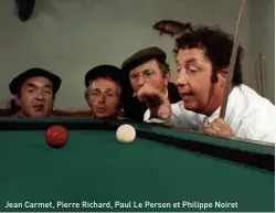  ??  ?? Jean Carmet, Pierre Richard, Paul Le Person et Philippe Noiret