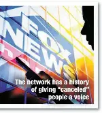  ?? ?? The network has a history of giving “canceled”
people a voice