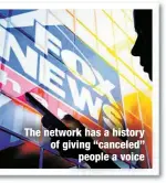  ?? ?? The network has a history of giving “canceled”
people a voice