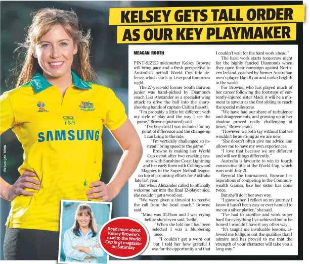  ??  ?? Read more about Kelsey Browne’s road to the World Cup in gt magazine on Saturday