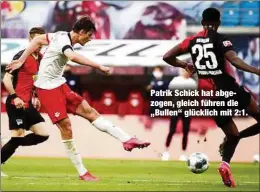  ??  ?? Patrik Schick hat abgezogen, gleich führen die „Bullen“glücklich mit 2:1.