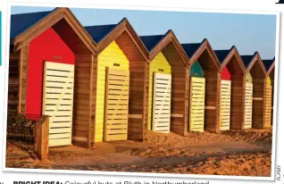  ?? ?? BRIGHT IDEA: Colourful huts at Blyth in Northumber­land