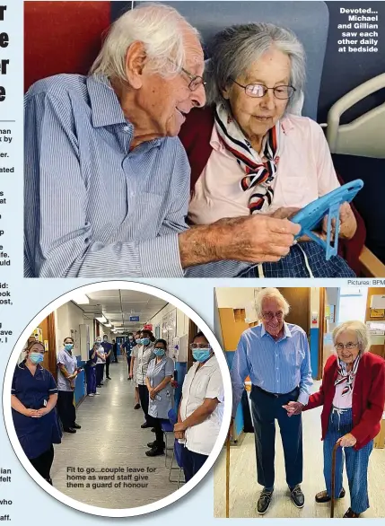 ??  ?? Fit to go...couple leave for home as ward staff give them a guard of honour
Devoted... Michael and Gillian saw each other daily at bedside
Pictures: BPM