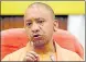  ?? FILE PHOTO ?? CM Yogi Adityanath