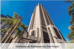  ??  ?? Fachada do Radisson Blu São Paulo