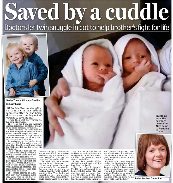  ??  ?? Best of friends: Alice and Freddie Breathing easy: The newborn twins after Alice came to Freddie’s rescue Relief: Mother Emma Roe