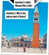  ?? ?? Question 3: which Whoopi film is this?
Question 5: Who is the patron saint of Venice?