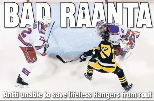  ?? Getty Images ?? CLUB DREADFUL: Patric Hornqvist scores a power-play goal, one of Pittsburgh’s four third-period goals, on Antti Raanta during the Rangers’ ugly 7-2 loss to the Penguins on Tuesday night.