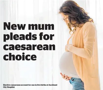  ??  ?? Elective caesareans account for one in five births at Auckland City Hospital.
