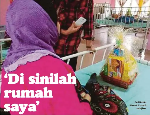  ??  ?? SARI ketika ditemui di rumah
kebajikan.