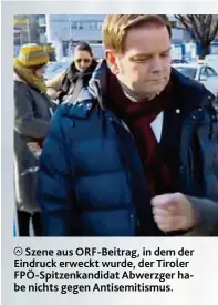  ??  ?? Szene aus ORF- Beitrag, in dem der Eindruck erweckt wurde, der Tiroler FPÖ- Spitzenkan­didat Abwerzger habe nichts gegen Antisemiti­smus.