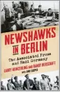  ?? COLUMBIA UNIVERSITY PRESS ?? “Newshawks in Berlin” by Larry Heinzerlin­g and Randy Herschaft, with Ann Cooper.