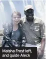  ??  ?? Maisha Frost left, and guide Aleck