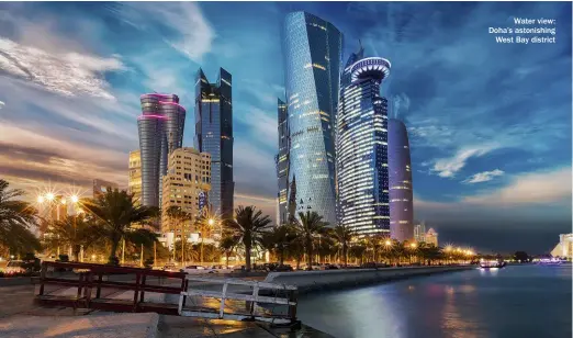  ??  ?? Water view: Doha’s astonishin­g West Bay district