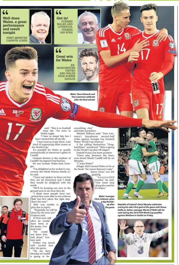  ??  ?? Wales’ Dave Edwards and Tom Lawrence celebrate after the final whistle Wales’ manager Chris Coleman gives a big thumbsup after the game Republic of Ireland’s Daryl Murphy celebrates scoring his side’s first goal of the game with Shane Duffy as, below,...