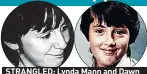  ?? ?? STRANGLED: Lynda Mann and Dawn Ashworth were both killed aged 15