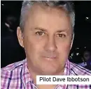  ?? ?? Pilot Dave Ibbotson