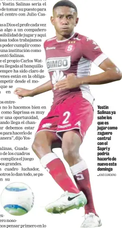  ?? JOSÉ CORDERO ?? Yostin Salinas ya sabe los que es jugar como zaguero central con el Sapri y podría hacerlo de nuevo este domingo .