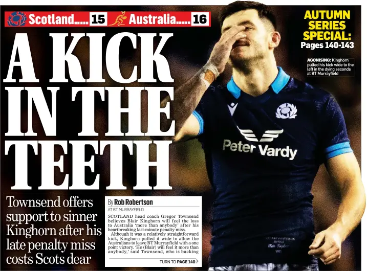  ?? ?? AGONISING: Kinghorn pulled his kick wide to the left in the dying seconds at BT Murrayfiel­d