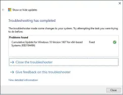  ??  ?? Click Next and the troublesho­oter will show this screen, revealing that it has successful­ly suppressed the update(s).