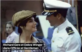  ??  ?? Richard Gere et Debra Winger dans Officier et Gentleman