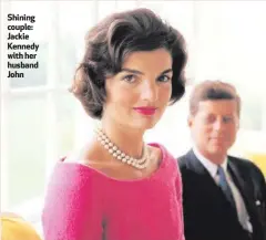  ??  ?? Shining couple: Jackie Kennedy withher husband John