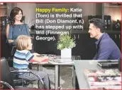  ??  ?? Happy Family: Katie (Tom) is thrilled that Bill (Don Diamont, r.) has stepped up with Will (Finnegan George).