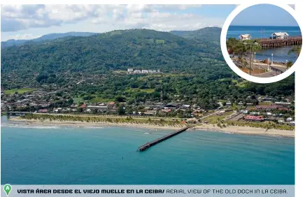  ??  ?? vista área desde el viejo muelle en la ceiba/ aerial view of the old dock in la ceiba.