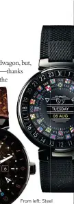  ??  ?? From left: Steel Tambour Horizon Monogram watch, $3,700; PVD finished steel Tambour Horizon Black watch, $4,500, Louis Vuitton