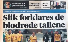  ??  ?? BLODRØDT: Agderposte­ns oppslag fredag vitner om at det ikke står veldig bra til med økonomien i FK Jerv.