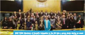  ?? — KUNA ?? NEW YORK: Members of Kuwait’s Delegation to the UN take a group photo during an event hosted to celebrate the 57th National Day and 27th Liberation Day of Kuwait.