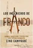  ??  ?? Los ingenieros de Franco LINO CAMPRUBÍ BUENO CRÍTICA. BARCELONA (2017). 320 PÁGS. 21,90 €