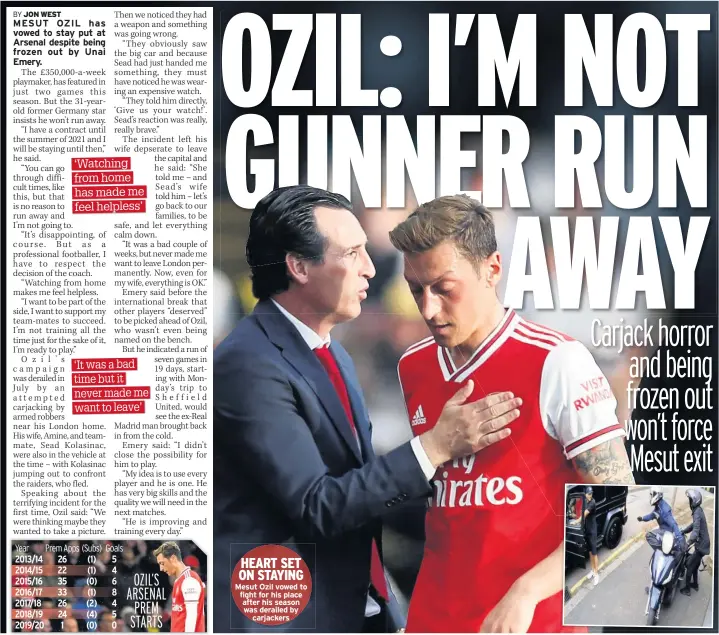  ??  ?? Mesut Ozil vowed to fight for his place after his season was derailed by carjackers