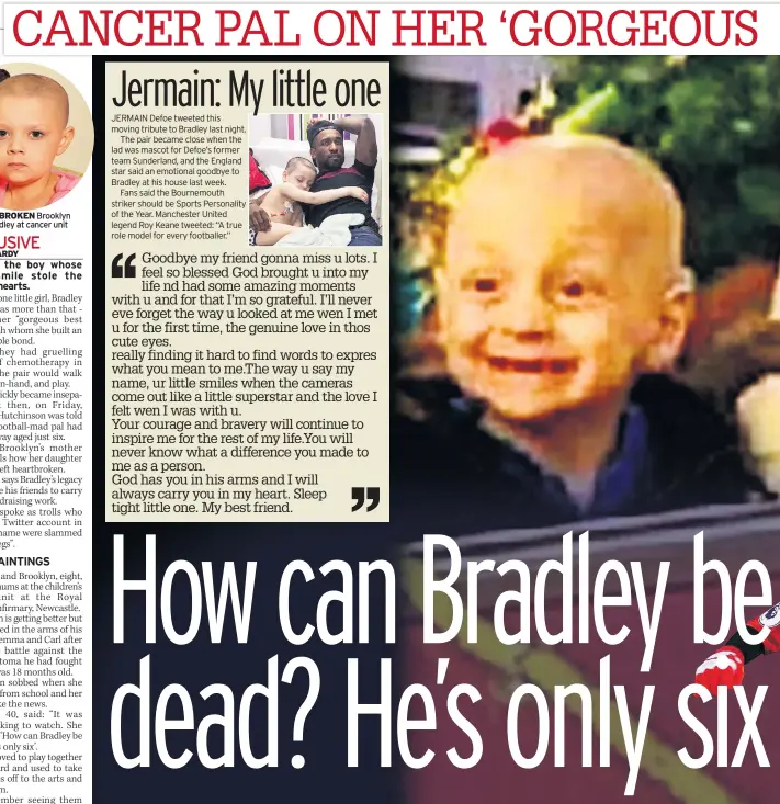  ??  ?? HEARTBROKE­N Brooklyn met Bradley at cancer unit