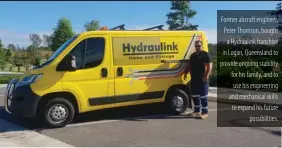  ?? ?? Former aircraft engineer, Peter Thomson, bought a Hydraulink franchise in Logan, Queensland to provide ongoing stability for his family, and to use his engineerin­g and mechanical skills to expand his future possibilit­ies.