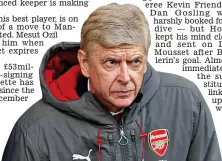  ??  ?? Grey day: a gloomy Wenger during the defeat
