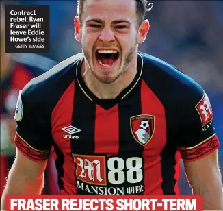  ?? GETTY IMAGES ?? Contract rebel: Ryan Fraser will leave Eddie Howe’s side