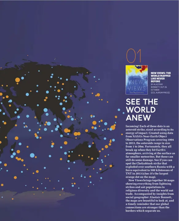  ??  ?? NEW VIEWS: THE WORLD MAPPED LIKE NEVER BEFORE BY ALASTAIR BONNETT, OUT 26 OCTOBER (£ 25, AURUM PRESS).