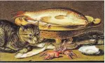  ?? COURTESY OF REGINA HAGGO ?? Clara Peeters, Cat with Carp and Ceramic Colander, oil on panel, 34 by 48 centimetre­s, ca. 1620.