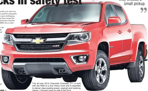  ??  ?? The all-new 2015 Chevrolet Colorado Z71 is built with the DNA of a true Chevy truck and is expected to deliver class-leading power, payload and trailering ratings. Colorado goes on sale in fall 2014.