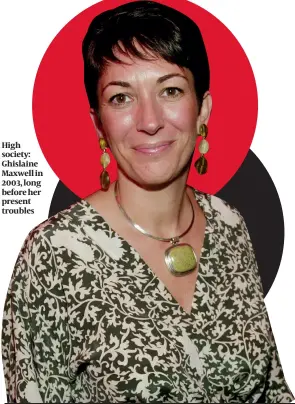  ?? ?? High society: Ghislaine Maxwell in 2003, long before her present troubles