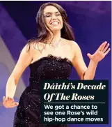  ??  ?? We got a chance to see one Rose’s wild hip-hop dance moves Dáithí’s Decade Of The Roses