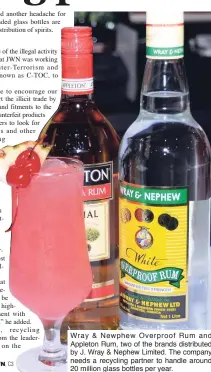  ??  ?? Wray &amp; Newphew Overproof Rum and Appleton Rum, two of the brands distribute­d by J. Wray &amp; Nephew Limited. The company needs a recycling partner to handle around 20 million glass bottles per year.