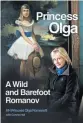  ??  ?? Princess Olga - A Wild and
Barefoot Romanov
HH Princess Olga Romanoff with Coryne Hall (Shepheard-Walwyn Books, R670)