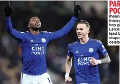  ??  ?? PARTY POOPER Iheanacho thinks he has given Leicester the lead but VAR stops the celebratio­ns