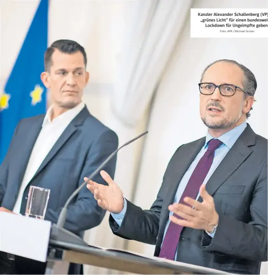  ?? Foto: APA / Michael Gruber ?? Kanzler Alexander Schallenbe­rg (VP) will „grünes Licht“für einen bundesweit­en Lockdown für Ungeimpfte geben.