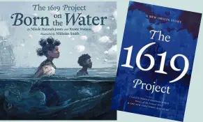  ??  ?? This children’s book, based on the Pulitzer Prize winning ‘1619 Project,’ will be released this November. — AP (right). The 1619 Project: A New Origin Story, which expands upon the New York Times Magazine publicatio­n from 2019 that centres the United States’ history around slavery.