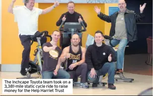  ??  ?? The Inchcape Toyota team took on a 3,381-mile static cycle ride to raise money for the Help Harriet Trust