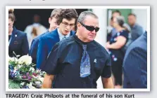  ?? Picture: ALIX SWEENEY ?? TRAGEDY: Craig Philpots at the funeral of his son Kurt Philpots in December last year.