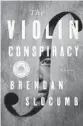  ?? ?? ‘The Violin Conspiracy’
By Brendan Slocumb. Anchor, 320 pages, $28